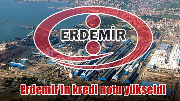 Erdemir'in kredi notu yükseldi