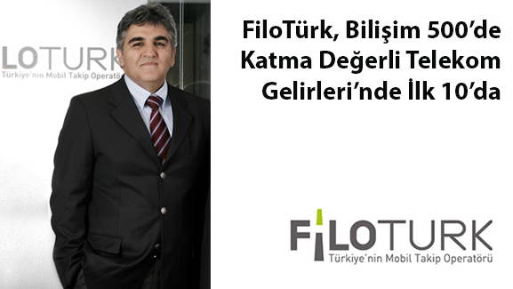 FiloTürk, Bilişim 500de  Katma Değerli Telekom Gelirlerinde  İlk 10da