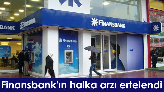 Finansbank'ın halka arzı ertelendi