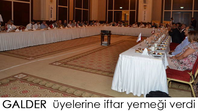 GALDER  üyelerine iftar yemeği verdi