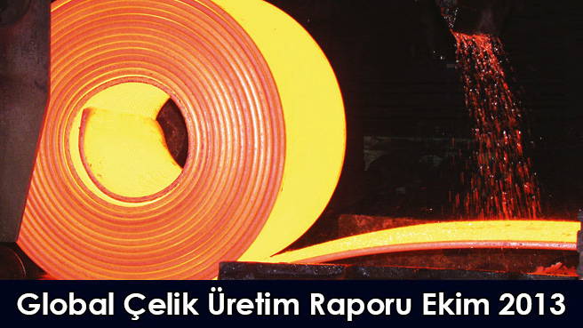 Global Çelik Üretim Raporu Ekim 2013