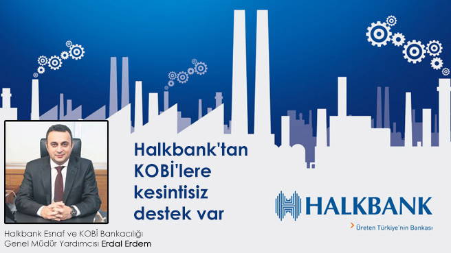 Halkbank'tan KOBİ'lere kesintisiz destek var