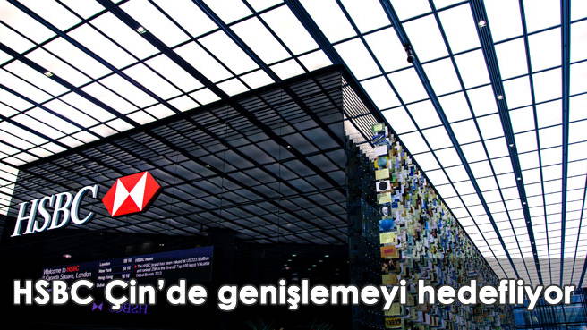 HSBC Çinde genişlemeyi hedefliyor