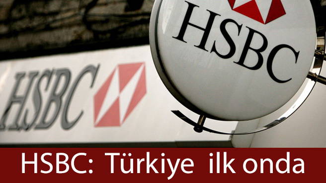 HSBC: Türkiye ilk onda