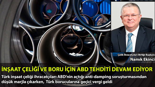 İNŞAAT ÇELİĞİ VE BORU İÇİN ABD TEHDİTİ DEVAM EDİYOR