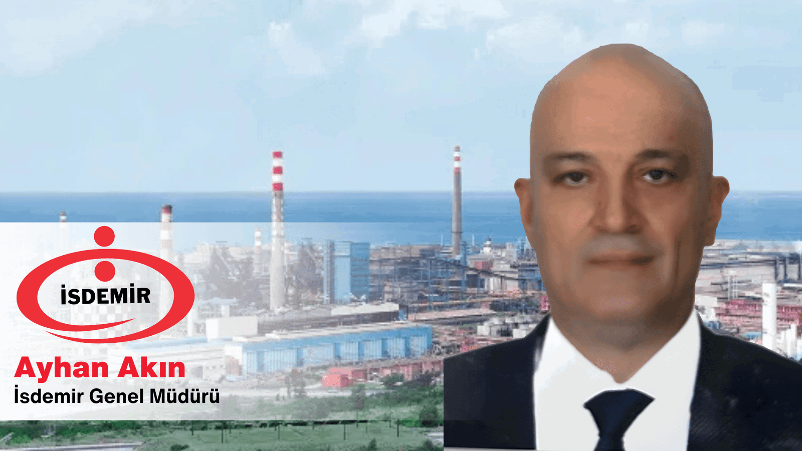 İsdemir’de genel müdürlüğe Ayhan Akın atandı
