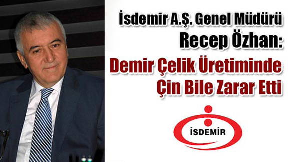 İsdemir Genel Müdürü Özhan: Demir Çelik Üretiminde Çin Bile Zarar Etti