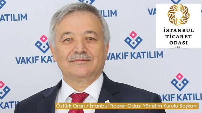 İstanbul Ticaret Odası Yönetim Kurulu Başkanlığı'na Öztürk Oran Seçildi