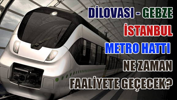 İstanbul'dan Kocaeli Dilovası ve Gebze'ye Metro Geliyor