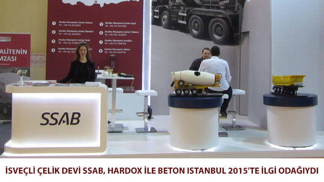 İSVEÇLİ ÇELİK DEVİ SSAB, HARDOX İLE BETON ISTANBUL 2015'TE İLGİ ODAĞIYDI