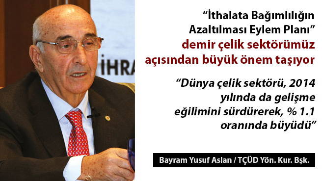 İthalata Bağımlılığın Azaltılması Eylem Planı demir çelik sektörümüz açısından büyük önem taşıyor