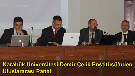Karabük Üniversitesi Demir Çelik Enstitüsü'nden Uluslararası Panel