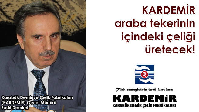 KARDEMİR araba tekerinin içindeki çeliği üretecek