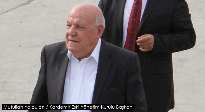 Kardemir A.Ş. Eski Yönetim Kurulu Başkanı Mutullah Yolbulan hayatını kaybetti