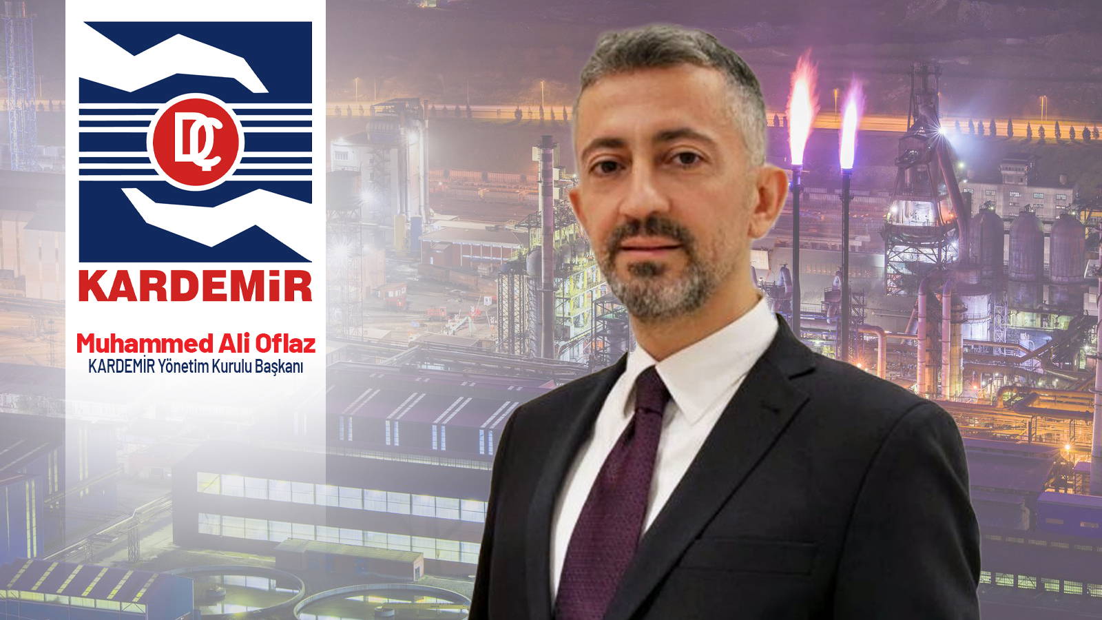 KARDEMİR Yönetim Kurulu Başkanlığı'na Muhammed Ali Oflaz seçildi