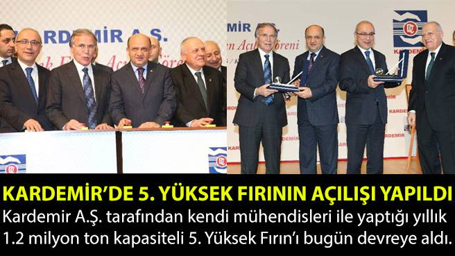 KARDEMİR'DE 5. YÜKSEK FIRININ AÇILIŞI YAPILDI