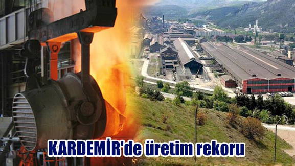 KARDEMİR'de üretim rekoru