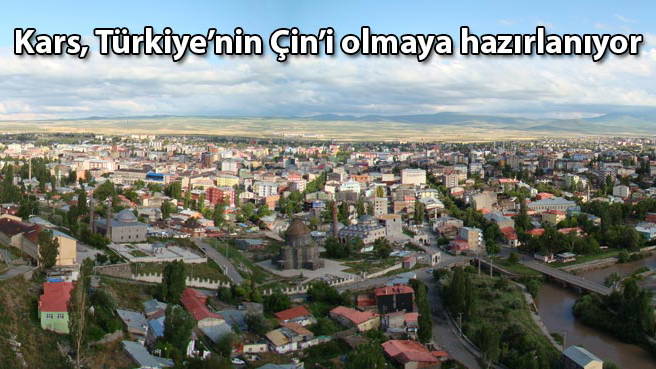 Kars, Türkiye'nin Çin'i olmaya hazırlanıyor