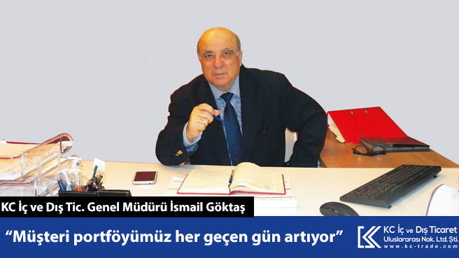 KC İç ve Dış Tic. Genel Müdürü İsmail Göktaş: Müşteri portföyümüz her geçen gün artıyor