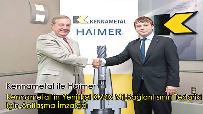 Kennametal ile Haimer, Kennametal'in Yenilikçi KM4X Mil Bağlantısının Tedariki için Antlaşma İmzaladı