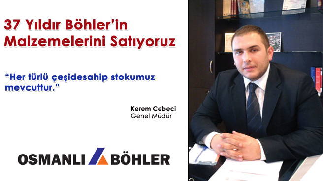 Kerem Cebeci: 37 Yıldır Böhler'in Malzemelerini Satıyoruz