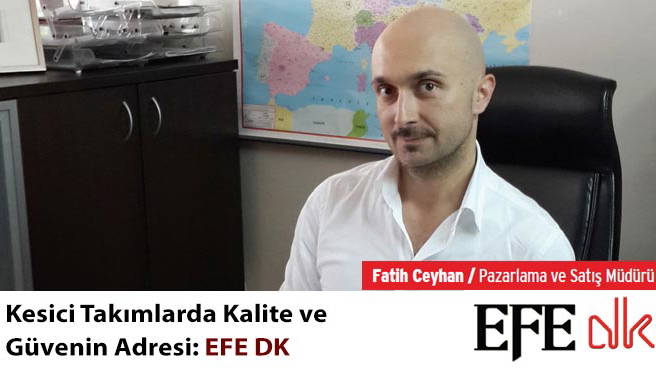 Kesici Takımlarda Kalite ve Güvenin Adresi: EFE DK