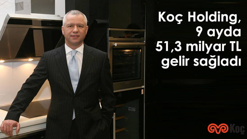 Koç Holding, 9 ayda 51,3 milyar TL gelir sağladı