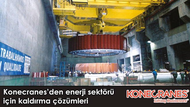 Konecranes'den enerji sektörü için kaldırma çözümleri