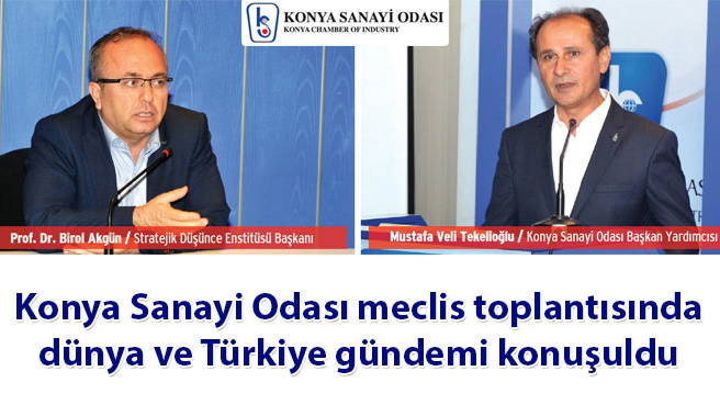 Konya Sanayi Odası meclis toplantısında dünya ve Türkiye gündemi konuşuldu