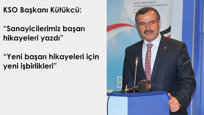 KSO Başkanı Kütükcü: Sanayicilerimiz başarı hikayeleri yazdı, Yeni başarı hikayeleri için yeni işbirlikleri