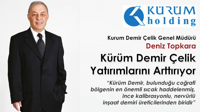 Kürüm Demir Çelik Yatırımlarını Arttırıyor