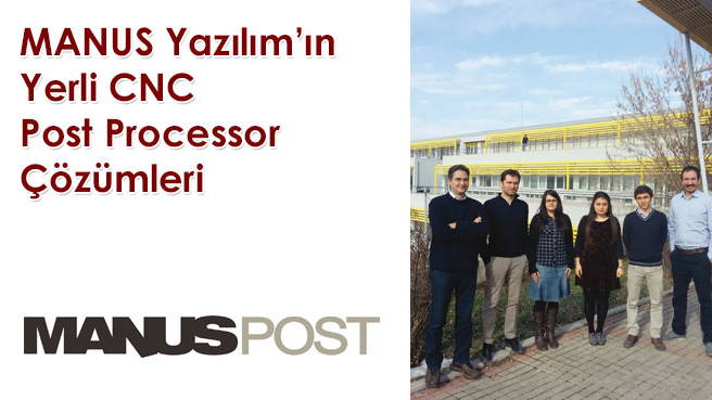 MANUS Yazılım'ın Yerli CNC Post Processor Çözümleri