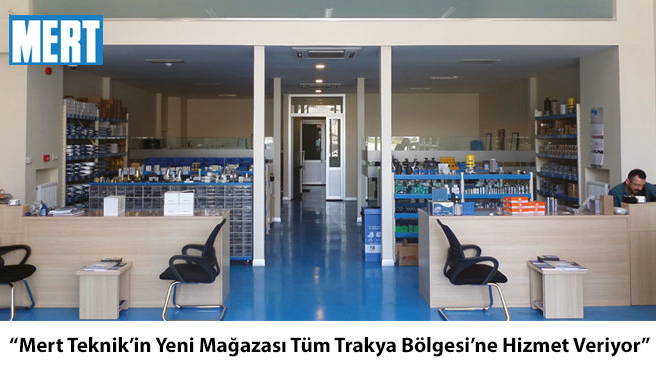 Mert Teknik'in Yeni Mağazası Tüm Trakya Bölgesi'ne Hizmet Veriyor