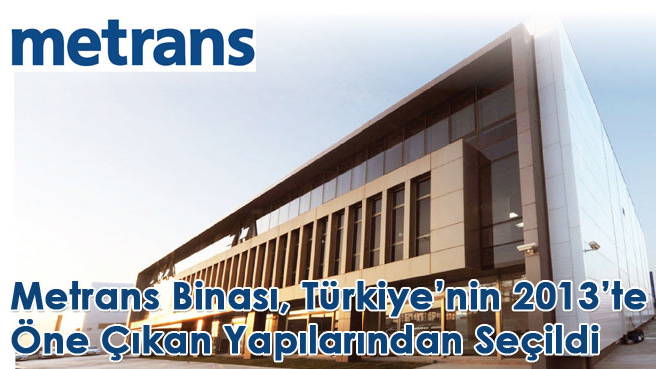 Metrans Binası,Türkiye'nin 2013'te Öne Çıkan Yapılarından Seçildi