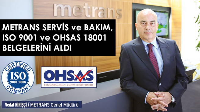 METRANS SERVİS ve BAKIM, ISO 9001 ve OHSAS 18001 BELGELERİNİ ALDI