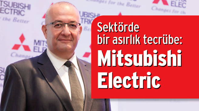 Sektörde bir asırlık tecrübe: Mitsubishi Electric