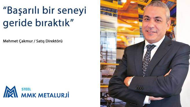 MMK Metalurji Satış Direktörü Mehmet Çakmur: Başarılı bir seneyi geride bıraktık