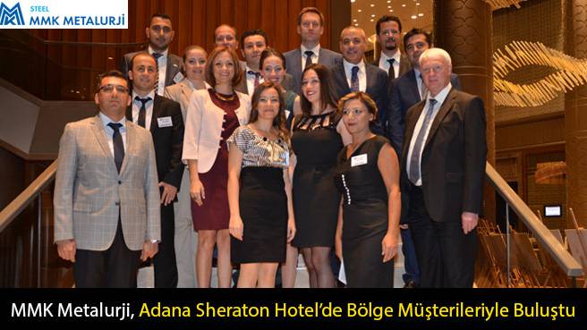 MMK Metalurji, Adana Sheraton Hotel'de Bölge Müşterileriyle Buluştu