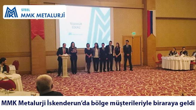 MMK Metalurji İskenderun'da bölge müşterileriyle biraraya geldi