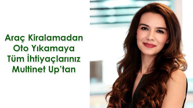 Araç Kiralamadan Oto Yıkamaya Tüm İhtiyaçlarınız Multinet Uptan