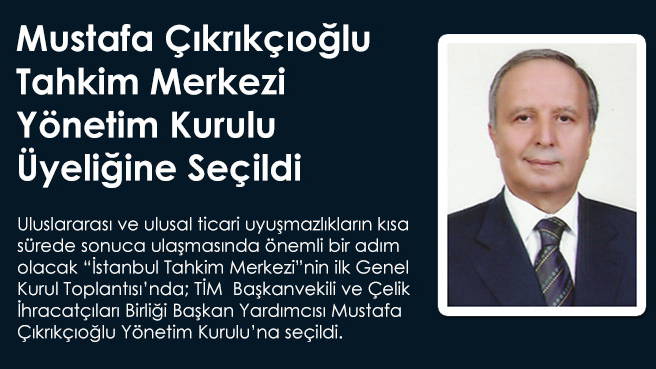 Mustafa Çıkrıkçıoğlu Tahkim Merkezi Yönetim Kurulu Üyeliğine Seçildi