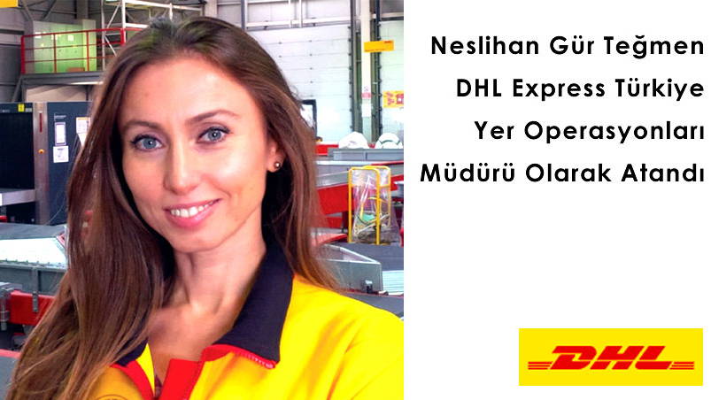 Neslihan Gür Teğmen DHL Express Türkiye Yer Operasyonları Müdürü olarak atandı