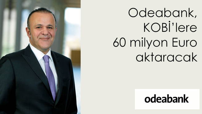 Odeabank, KOBİ'lere 60 milyon Euro aktaracak