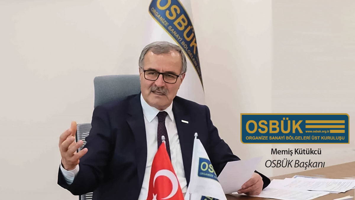 OSBÜK/Kütükcü: Üretimin güçlü kasını  korumalı ve Çin’e karşı strateji geliştirmeliyiz 
