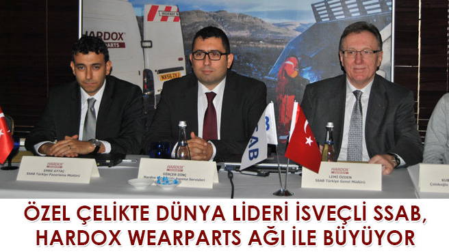 ÖZEL ÇELİKTE DÜNYA LİDERİ İSVEÇLİ SSAB, HARDOX WEARPARTS AĞI İLE BÜYÜYOR