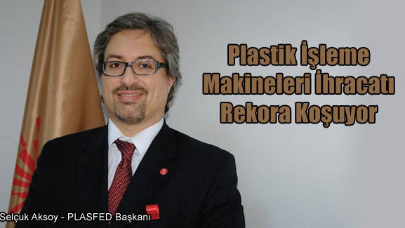 Plastik İşleme Makineleri İhracatı Rekora Koşuyor