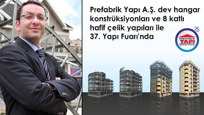 Prefabrik Yapı A.Ş. dev hangar konstrüksiyonları ve 8 katlı hafif çelik yapıları ile 37. Yapı Fuarı'nda