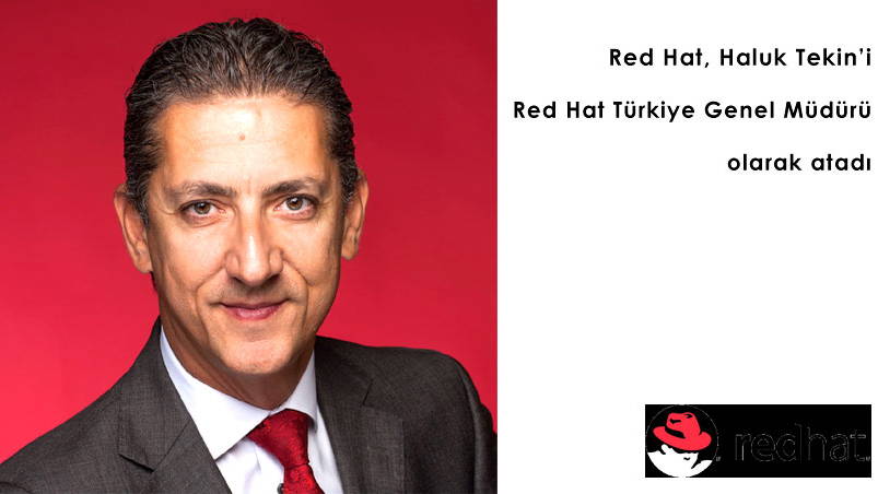 Red Hat Haluk Tekini Red Hat Türkiye Genel Müdürü olarak atadı