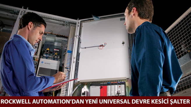 ROCKWELL AUTOMATION'DAN YENİ UNIVERSAL DEVRE KESİCİ ŞALTER