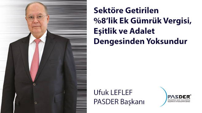 Sektöre Getirilen %8'lik Ek Gümrük Vergisi, Eşitlik ve Adalet Dengesinden Yoksundur